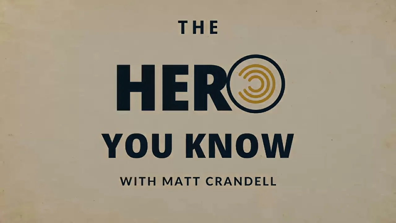 The Hero You Know — with Matthew Crandell